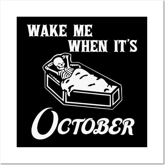 Wake Me When It's October Funny Halloween Skeleton Lover Gift Wall Art by BadDesignCo